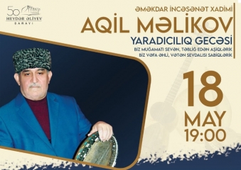 A creative evening of the Honored Art Worker Agil Melikov will take place at the Heydar Aliyev Palace